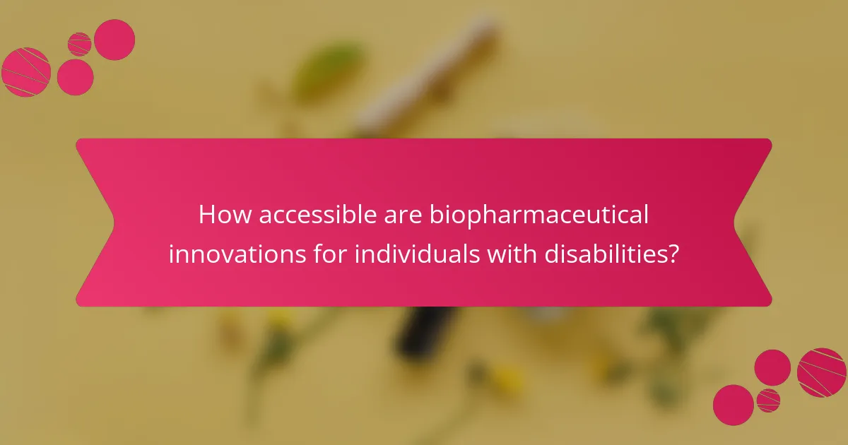 How accessible are biopharmaceutical innovations for individuals with disabilities?
