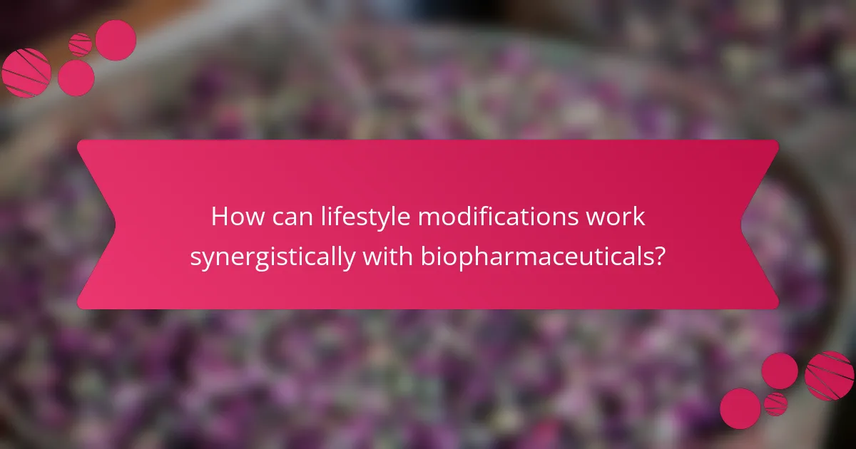 How can lifestyle modifications work synergistically with biopharmaceuticals?