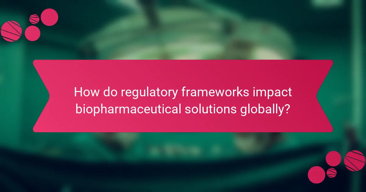 How do regulatory frameworks impact biopharmaceutical solutions globally?