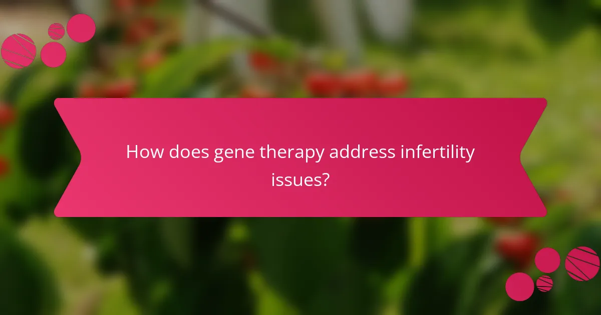 How does gene therapy address infertility issues?