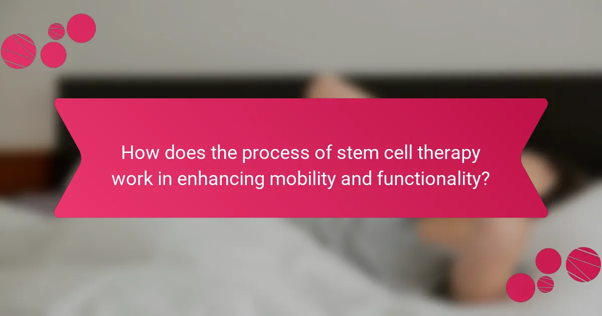 How does the process of stem cell therapy work in enhancing mobility and functionality?