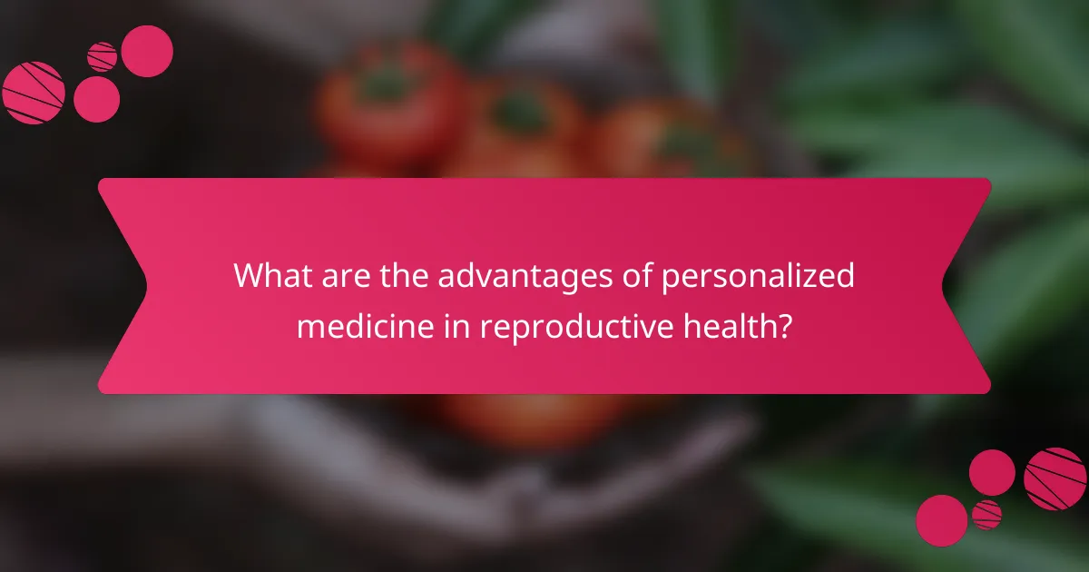 What are the advantages of personalized medicine in reproductive health?