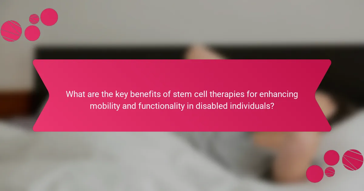 What are the key benefits of stem cell therapies for enhancing mobility and functionality in disabled individuals?