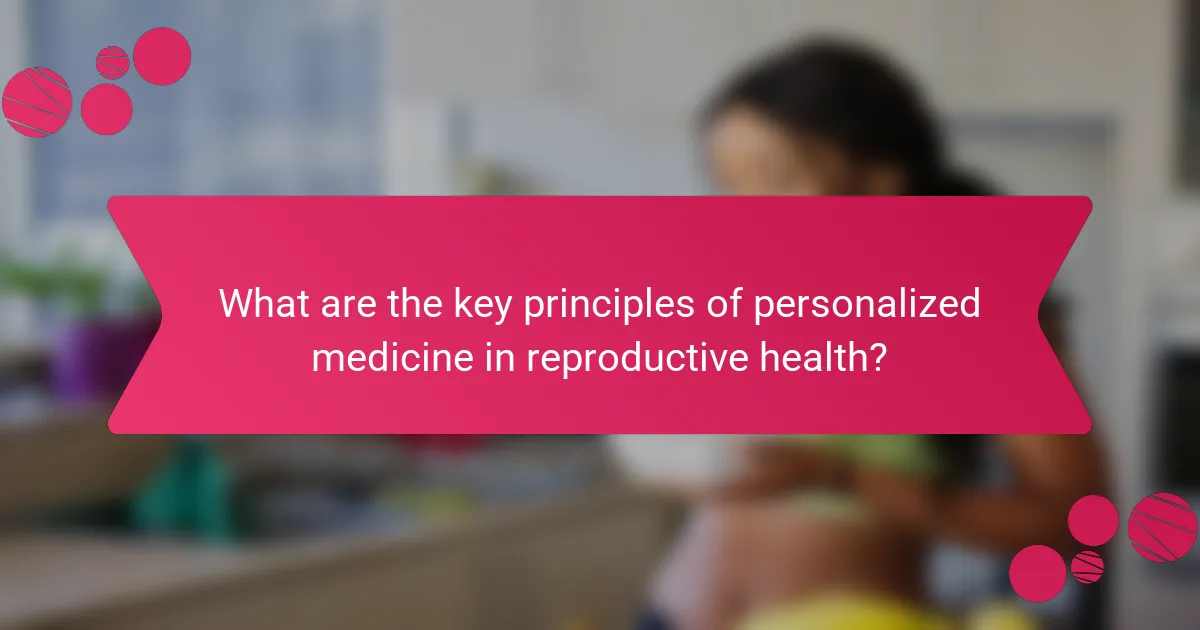 What are the key principles of personalized medicine in reproductive health?