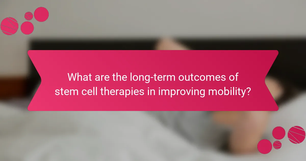 What are the long-term outcomes of stem cell therapies in improving mobility?