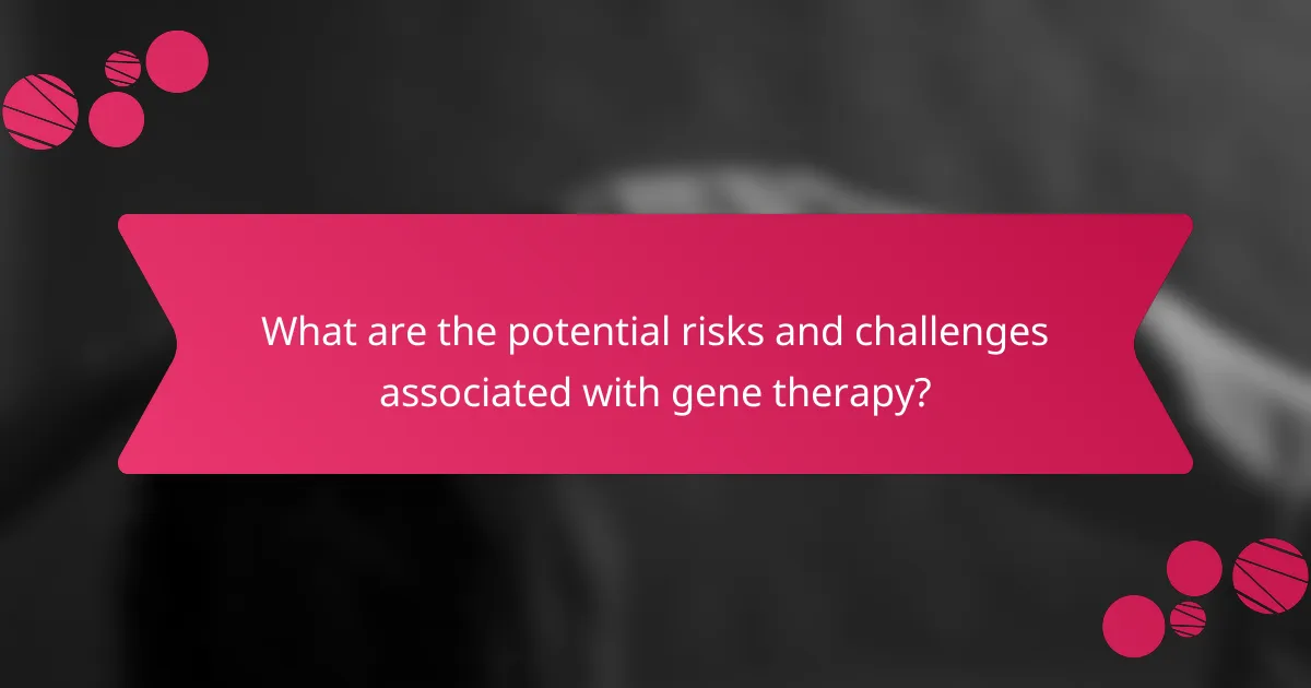 What are the potential risks and challenges associated with gene therapy?