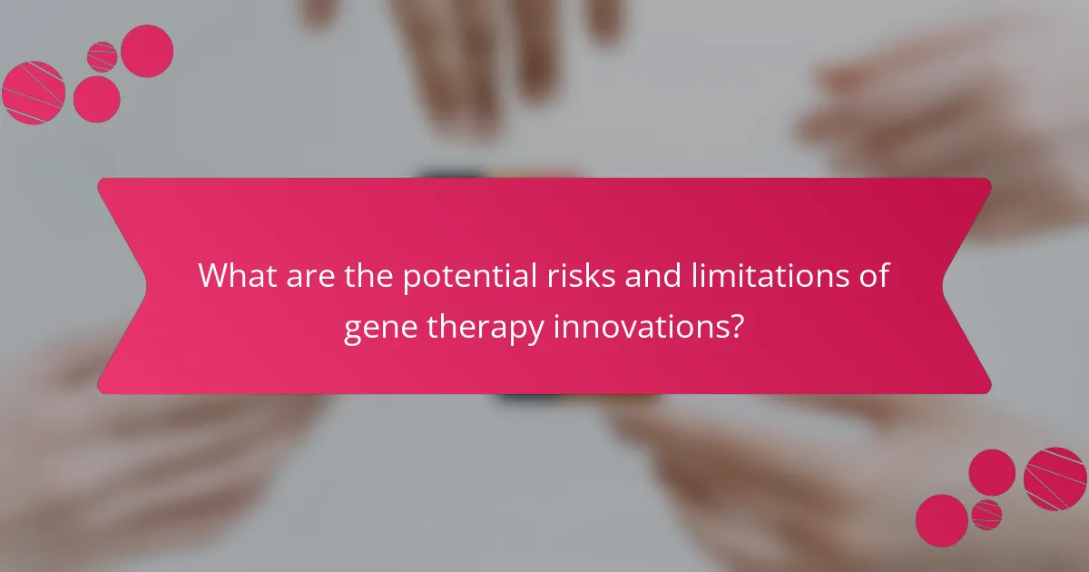 What are the potential risks and limitations of gene therapy innovations?