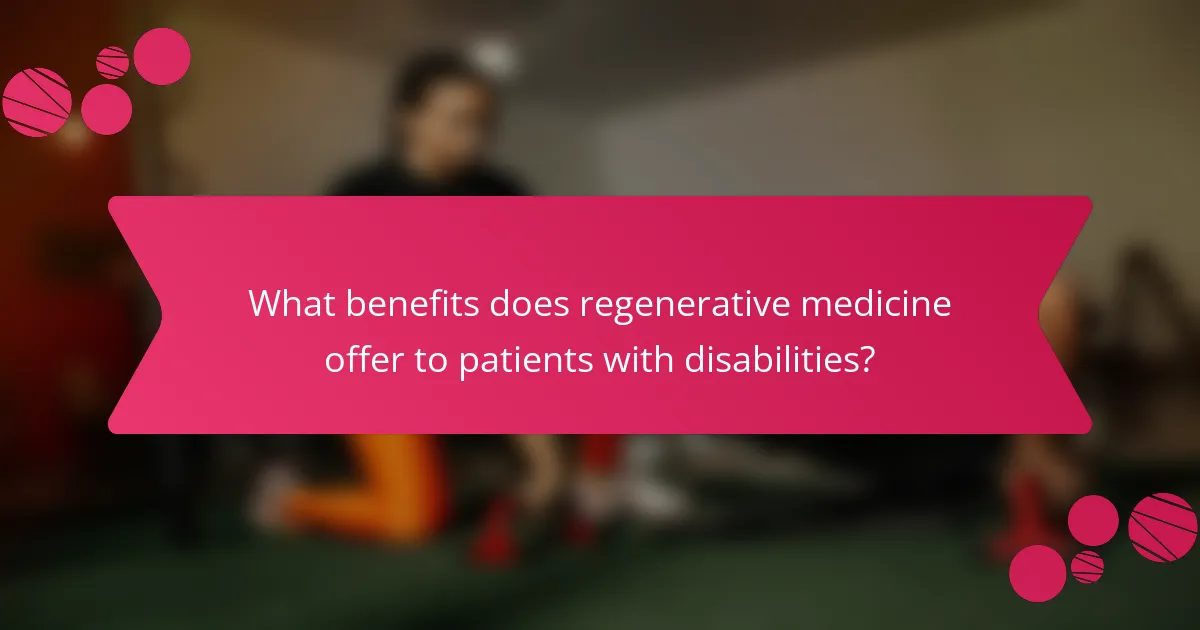 What benefits does regenerative medicine offer to patients with disabilities?