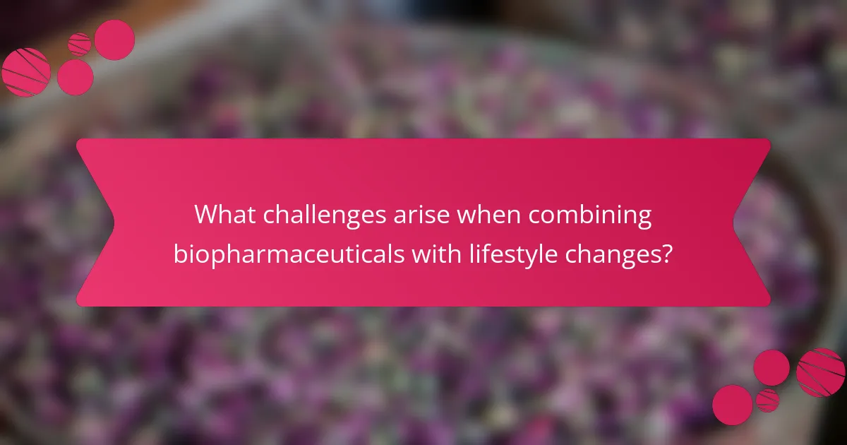 What challenges arise when combining biopharmaceuticals with lifestyle changes?