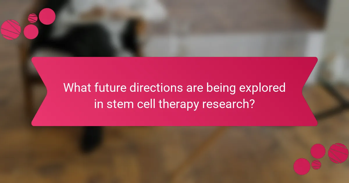 What future directions are being explored in stem cell therapy research?